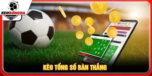 kèo tổng số bàn thắng